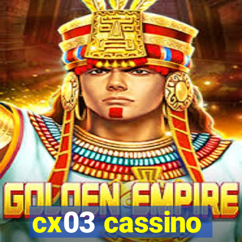 cx03 cassino